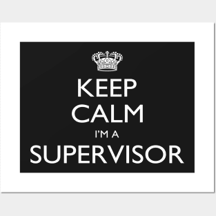 Keep Calm I’m A Supervisor – T & Accessories Posters and Art